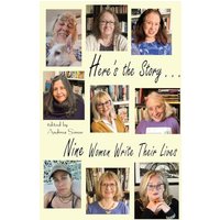 Here's the Story . . . Nine Women Write Their Lives - Here's the Story . . . Nine Women Write Their Lives - jetzt bei oelder-buchhandlung.de kaufen