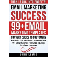 Email Marketing Success: Nurturing Leads and Driving Conversions with 99+ Email Marketing Templates, Including Cold Email Strategies (Mastering ... The Ultimate Toolkit for Success) - Email Marketing Success: Nurturing Leads and Driving Conversions with 99+ Email Marketing Templates, Including Cold Email Strategies (Mastering ... The Ultimate Toolkit for Success) - jetzt bei oelder-buchhandlung.de kaufen