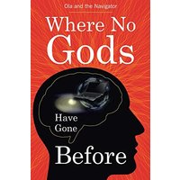 Where No Gods Have Gone Before - Where No Gods Have Gone Before - jetzt bei oelder-buchhandlung.de kaufen
