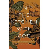 In the Kitchen with God: Spiritual Nourishment for Your Soul (Quiet Moments with God) - In the Kitchen with God: Spiritual Nourishment for Your Soul (Quiet Moments with God) - jetzt bei oelder-buchhandlung.de kaufen