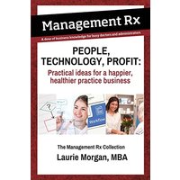 People, Technology, Profit: Practical Ideas for a Happier, Healthier Practice Business: The Management Rx Collection: Practical Ideas for a Happier, ... Business: The Management Rx Collection - People, Technology, Profit: Practical Ideas for a Happier, Healthier Practice Business: The Management Rx Collection: Practical Ideas for a Happier, ... Business: The Management Rx Collection - jetzt bei oelder-buchhandlung.de kaufen