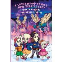A Lightwood Family New Year's Story: Where Are the Nothern Lights? (The Lightwood Family Adventure Series) - A Lightwood Family New Year's Story: Where Are the Nothern Lights? (The Lightwood Family Adventure Series) - jetzt bei oelder-buchhandlung.de kaufen