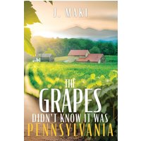 The Grapes Didn't Know it Was Pennsylvania - The Grapes Didn't Know it Was Pennsylvania - jetzt bei oelder-buchhandlung.de kaufen