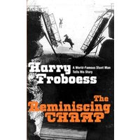 The Reminiscing CHAMP: A World-Famous Stunt Man Tells His Story - The Reminiscing CHAMP: A World-Famous Stunt Man Tells His Story - jetzt bei oelder-buchhandlung.de kaufen