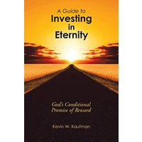 A Guide to Investing in Eternity: God's Conditional Promise of Reward - A Guide to Investing in Eternity: God's Conditional Promise of Reward - jetzt bei oelder-buchhandlung.de kaufen