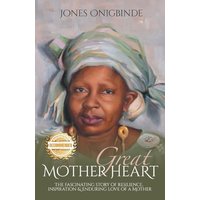 Great Mother Heart: The Fascinating Story of Resilience, Inspiration, and Enduring Love of a Mother - Great Mother Heart: The Fascinating Story of Resilience, Inspiration, and Enduring Love of a Mother - jetzt bei oelder-buchhandlung.de kaufen