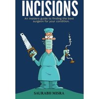 Incisions: An insider’s guide to finding the best surgeon for your condition - Incisions: An insider’s guide to finding the best surgeon for your condition - jetzt bei oelder-buchhandlung.de kaufen