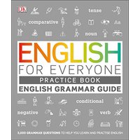 English for Everyone English Grammar Guide Practice Book: English language grammar exercises
