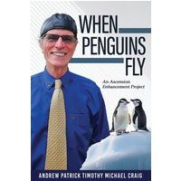 When Penguins Fly: An Ascension Enhancement Project - When Penguins Fly: An Ascension Enhancement Project - jetzt bei oelder-buchhandlung.de kaufen