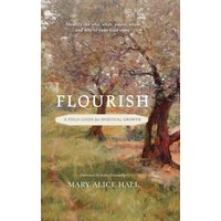 Flourish: a Field Guide for Spiritual Growth: Identify the who, what, where, when, and why of your God story - Flourish: a Field Guide for Spiritual Growth: Identify the who, what, where, when, and why of your God story - jetzt bei oelder-buchhandlung.de kaufen