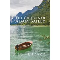 'The Choices of Adam Bailey': Book III: A Minnesota Lake Series Novel - 'The Choices of Adam Bailey': Book III: A Minnesota Lake Series Novel - jetzt bei oelder-buchhandlung.de kaufen