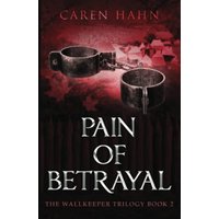 Pain of Betrayal (The Wallkeeper Trilogy, Band 2) - Pain of Betrayal (The Wallkeeper Trilogy, Band 2) - jetzt bei oelder-buchhandlung.de kaufen