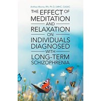The Effect of Meditation and Relaxation on Individuals Diagnosed with Long-Term Schizophrenia - The Effect of Meditation and Relaxation on Individuals Diagnosed with Long-Term Schizophrenia - jetzt bei oelder-buchhandlung.de kaufen