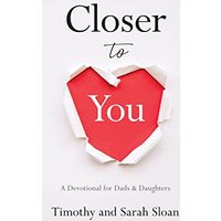 Closer to You: A Devotional for Dads & Daughters - Closer to You: A Devotional for Dads & Daughters - jetzt bei oelder-buchhandlung.de kaufen