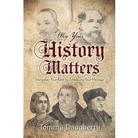 Why Your History Matters: Strengthen Your Faith by Embracing Your Heritage - Why Your History Matters: Strengthen Your Faith by Embracing Your Heritage - jetzt bei oelder-buchhandlung.de kaufen