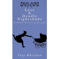 Love and Deadly Nightshade: and Other Stories from Life - Love and Deadly Nightshade: and Other Stories from Life - jetzt bei oelder-buchhandlung.de kaufen