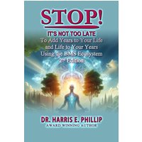 STOP! IT'S NOT TOO LATE: Adding Years to Your Life and Life to Your Years Using the BMS Ecosystem - STOP! IT'S NOT TOO LATE: Adding Years to Your Life and Life to Your Years Using the BMS Ecosystem - jetzt bei oelder-buchhandlung.de kaufen
