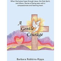A Gentle Courage - A Gentle Courage - jetzt bei oelder-buchhandlung.de kaufen