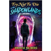 Try Not to Die: In The Shadowlands: An Interactive Adventure - Try Not to Die: In The Shadowlands: An Interactive Adventure - jetzt bei oelder-buchhandlung.de kaufen