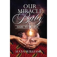 Our Miracle Baby: Dare to Believe - Our Miracle Baby: Dare to Believe - jetzt bei oelder-buchhandlung.de kaufen