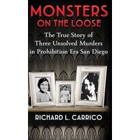 MONSTERS ON THE LOOSE: The True Story of Three Unsolved Murders in Prohibition Era San Diego - MONSTERS ON THE LOOSE: The True Story of Three Unsolved Murders in Prohibition Era San Diego - jetzt bei oelder-buchhandlung.de kaufen