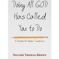 Doing All God Has Called You to Do: A Devotion for Novice Teachers - Doing All God Has Called You to Do: A Devotion for Novice Teachers - jetzt bei oelder-buchhandlung.de kaufen