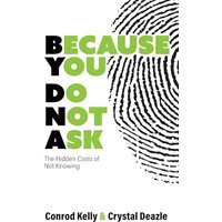 Because You Do Not Ask: The Hidden Costs of Not Knowing - Because You Do Not Ask: The Hidden Costs of Not Knowing - jetzt bei oelder-buchhandlung.de kaufen