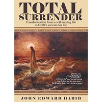 Total Surrender: Transformation from a Self-Serving Life to God's Servant for Life - Total Surrender: Transformation from a Self-Serving Life to God's Servant for Life - jetzt bei oelder-buchhandlung.de kaufen