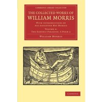 The Collected Works of William Morris 24 Volume Set: The Collected Works of William Morris (The Earthly Paradise: A Poem 2): With Introductions by his ... Library Collection - Literary Studies)