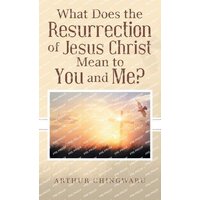 What Does the Resurrection of Jesus Christ Mean to You and Me? - What Does the Resurrection of Jesus Christ Mean to You and Me? - jetzt bei oelder-buchhandlung.de kaufen