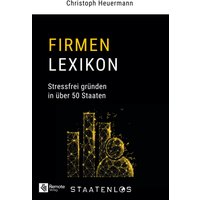 Staatenlos: Firmen Lexikon: Stressfrei gründen in über 50 Staaten - Staatenlos: Firmen Lexikon: Stressfrei gründen in über 50 Staaten - jetzt bei oelder-buchhandlung.de kaufen