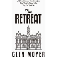 The Retreat: A Novel Containing Seven Events from King David's Life and What They Can Teach Us - The Retreat: A Novel Containing Seven Events from King David's Life and What They Can Teach Us - jetzt bei oelder-buchhandlung.de kaufen