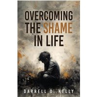 Overcoming the Shame in Life - Overcoming the Shame in Life - jetzt bei oelder-buchhandlung.de kaufen