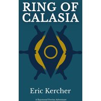 Ring of Calasia: A Raymond Ferriss Adventure - Ring of Calasia: A Raymond Ferriss Adventure - jetzt bei oelder-buchhandlung.de kaufen
