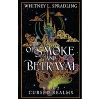 Of Smoke and Betrayal (Cursed Realms, Band 2) - Of Smoke and Betrayal (Cursed Realms, Band 2) - jetzt bei oelder-buchhandlung.de kaufen