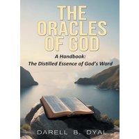 The Oracles of God, A Handbook: The Distilled Essence of God's Word - The Oracles of God, A Handbook: The Distilled Essence of God's Word - jetzt bei oelder-buchhandlung.de kaufen