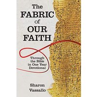 The Fabric of Our Faith: Through the Bible in One Year Devotional - The Fabric of Our Faith: Through the Bible in One Year Devotional - jetzt bei oelder-buchhandlung.de kaufen
