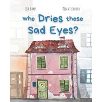 Who Dries These Sad Eyes?: (Cute Children's Books, Best Children's Books, Books about Geography and Culture, Books about Where We Live, Books about House and Home) - Who Dries These Sad Eyes?: (Cute Children's Books, Best Children's Books, Books about Geography and Culture, Books about Where We Live, Books about House and Home) - jetzt bei oelder-buchhandlung.de kaufen