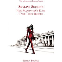 Skyline Secrets: How Manhattan's Elite Tame Their Tresses (The Manhattan Diaries, Band 3) - Skyline Secrets: How Manhattan's Elite Tame Their Tresses (The Manhattan Diaries, Band 3) - jetzt bei oelder-buchhandlung.de kaufen