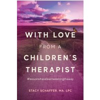 With Love from a Children's Therapist: #lessonsihavelearnedalongtheway - With Love from a Children's Therapist: #lessonsihavelearnedalongtheway - jetzt bei oelder-buchhandlung.de kaufen