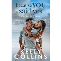 Because You Said Yes (A Willow Bay Novel, Band 3) - Because You Said Yes (A Willow Bay Novel, Band 3) - jetzt bei oelder-buchhandlung.de kaufen