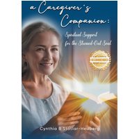 A Caregiver's Companion: Spiritual Support for the Stressed-Out Soul - A Caregiver's Companion: Spiritual Support for the Stressed-Out Soul - jetzt bei oelder-buchhandlung.de kaufen