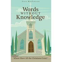 Words Without Knowledge: Where Have All the Christians Gone? - Words Without Knowledge: Where Have All the Christians Gone? - jetzt bei oelder-buchhandlung.de kaufen