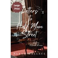 Letters to Half Moon Street: A Queer Historical Romance - Large Print (Meddle & Mend: Regency Fantasy, Band 1) - Letters to Half Moon Street: A Queer Historical Romance - Large Print (Meddle & Mend: Regency Fantasy, Band 1) - jetzt bei oelder-buchhandlung.de kaufen