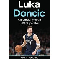 Luka Doncic: A Biography of an NBA Superstar - Luka Doncic: A Biography of an NBA Superstar - jetzt bei oelder-buchhandlung.de kaufen