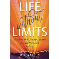 Life Without Limits: Achieve the Life You Want in Just Minutes a Day - Life Without Limits: Achieve the Life You Want in Just Minutes a Day - jetzt bei oelder-buchhandlung.de kaufen