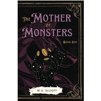 The Mother of Monsters: Book One - The Mother of Monsters: Book One - jetzt bei oelder-buchhandlung.de kaufen