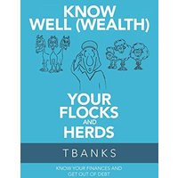 Know Well (Wealth) Your Flocks and Herds: Know Your Finances and Get out of Debt - Know Well (Wealth) Your Flocks and Herds: Know Your Finances and Get out of Debt - jetzt bei oelder-buchhandlung.de kaufen