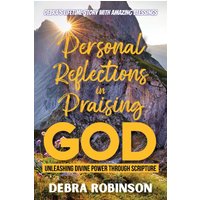 Personal Reflections in Praising God: Unleashing Divine Power Through Scripture - Personal Reflections in Praising God: Unleashing Divine Power Through Scripture - jetzt bei oelder-buchhandlung.de kaufen