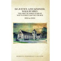 Do Justice, Love Kindness, Walk Humbly: The First Century of Watts Street Baptist Church - Do Justice, Love Kindness, Walk Humbly: The First Century of Watts Street Baptist Church - jetzt bei oelder-buchhandlung.de kaufen